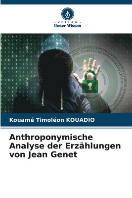 Kouamé Timoléon Kouadio, Kouamé Timoléon KOUADIO - Anthroponymische Analyse der Erzählungen von Jean Genet, Häftad