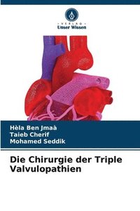 bokomslag Die Chirurgie der Triple Valvulopathien