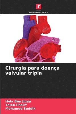 Hèla Ben Jmaà, Taieb Cherif, Mohamed Seddik - Cirurgia para doença valvular tripla, Häftad