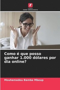 bokomslag Como  que posso ganhar 1.000 dlares por dia online?