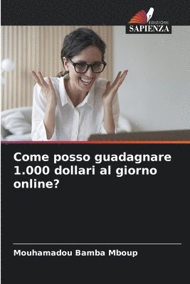 bokomslag Come posso guadagnare 1.000 dollari al giorno online?