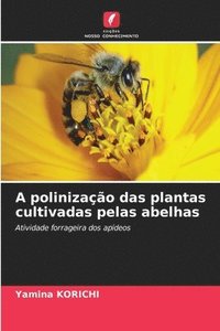 bokomslag A polinização das plantas cultivadas pelas abelhas