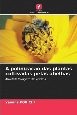 bokomslag A polinizao das plantas cultivadas pelas abelhas