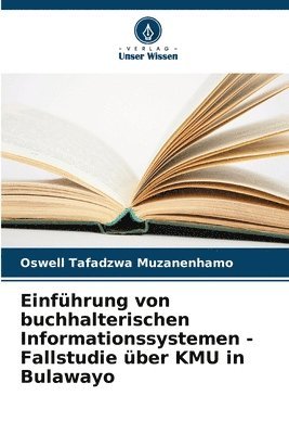 bokomslag Einfhrung von buchhalterischen Informationssystemen - Fallstudie ber KMU in Bulawayo