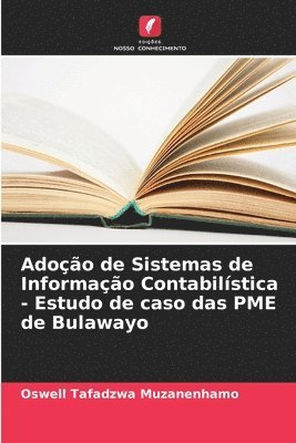 bokomslag Adoção de Sistemas de Informação Contabilística - Estudo de caso das PME de Bulawayo