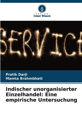 Indischer unorganisierter Einzelhandel: Eine empirische Untersuchung 1