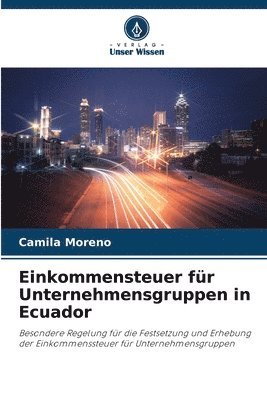 Camila Moreno - Einkommensteuer für Unternehmensgruppen in Ecuador, Häftad