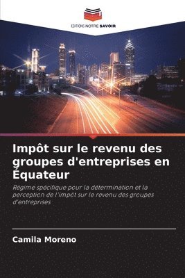 bokomslag Impôt sur le revenu des groupes d'entreprises en Équateur