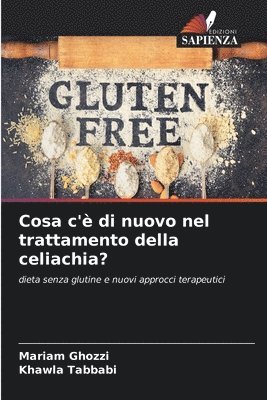 Mariam Ghozzi, Khawla Tabbabi - Cosa c'è di nuovo nel trattamento della celiachia?, Häftad