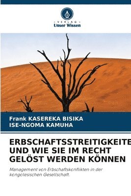 Frank Kasereka Bisika, Ise-Ngoma Kamuha, Frank  KASEREKA BISIKA, ISE-NGOMA KAMUHA - Erbschaftsstreitigkeiten Und Wie Sie Im Recht Gelöst Werden Können, Häftad