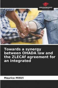 bokomslag Towards a synergy between OHADA law and the ZLECAf agreement for an integrated