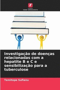 bokomslag Investigao de doenas relacionadas com a hepatite B e C e sensibilizao para a tuberculose