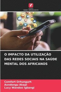 bokomslag O Impacto Da Utilizao Das Redes Sociais Na Sade Mental DOS Africanos