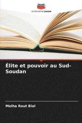 bokomslag Élite et pouvoir au Sud-Soudan