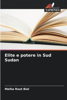 Melha Rout Biel - Elite e potere in Sud Sudan, Häftad