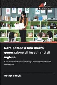 bokomslag Dare potere a una nuova generazione di insegnanti di inglese