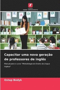 bokomslag Capacitar uma nova gerao de professores de ingls