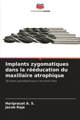 Hariprasat A S, Jacob Raja, Hariprasat A. S. - Implants zygomatiques dans la rééducation du maxillaire atrophique, Häftad