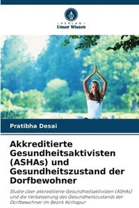 bokomslag Akkreditierte Gesundheitsaktivisten (ASHAs) und Gesundheitszustand der Dorfbewohner