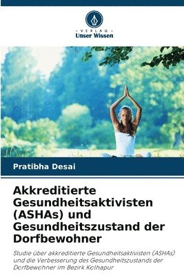 Akkreditierte Gesundheitsaktivisten (ASHAs) und Gesundheitszustand der Dorfbewohner 1