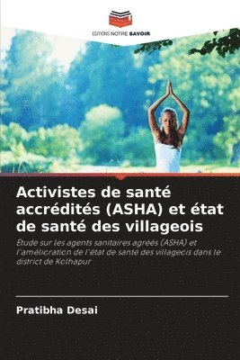 Pratibha Desai - Activistes de santé accrédités (ASHA) et état de santé des villageois, Häftad