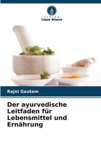 bokomslag Der ayurvedische Leitfaden für Lebensmittel und Ernährung