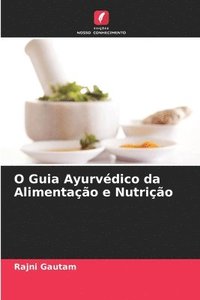 bokomslag O Guia Ayurvdico da Alimentao e Nutrio