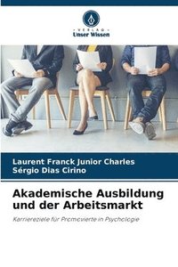 bokomslag Akademische Ausbildung und der Arbeitsmarkt