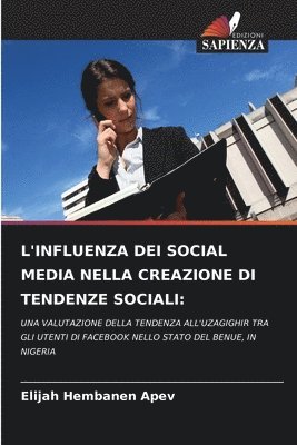 Elijah Hembanen Apev, Elijah Hembanen APEV - L'Influenza Dei Social Media Nella Creazione Di Tendenze Sociali, Häftad