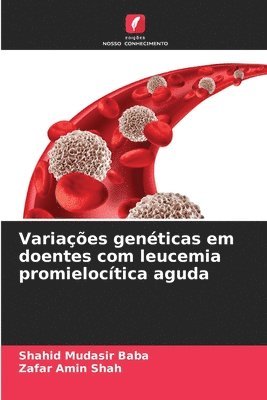 Variaes genticas em doentes com leucemia promieloctica aguda 1