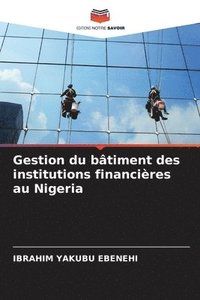 bokomslag Gestion du bâtiment des institutions financières au Nigeria