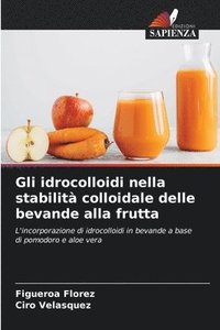 bokomslag Gli idrocolloidi nella stabilit colloidale delle bevande alla frutta