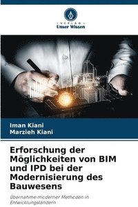 bokomslag Erforschung der Mglichkeiten von BIM und IPD bei der Modernisierung des Bauwesens