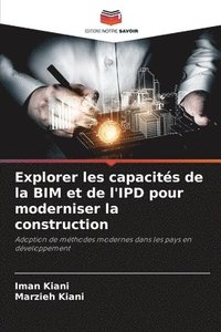 bokomslag Explorer les capacits de la BIM et de l'IPD pour moderniser la construction