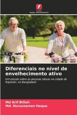 Arif Billah, MD Nuruzzaman Haque, Md Arif Billah, Md. Nuruzzaman Haque - Diferenciais no nível de envelhecimento ativo, Häftad
