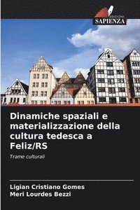 bokomslag Dinamiche spaziali e materializzazione della cultura tedesca a Feliz/RS