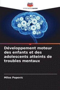 bokomslag Dveloppement moteur des enfants et des adolescents atteints de troubles mentaux