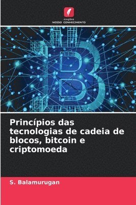 bokomslag Princpios das tecnologias de cadeia de blocos, bitcoin e criptomoeda