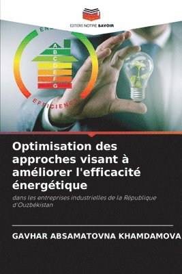 Gavhar Absamatovna Khamdamova, GAVHAR ABSAMATOVNA KHAMDAMOVA - Optimisation des approches visant à améliorer l'efficacité énergétique, Häftad