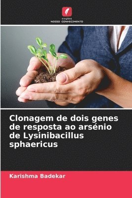 bokomslag Clonagem de dois genes de resposta ao arsnio de Lysinibacillus sphaericus