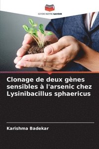 bokomslag Clonage de deux gnes sensibles  l'arsenic chez Lysinibacillus sphaericus