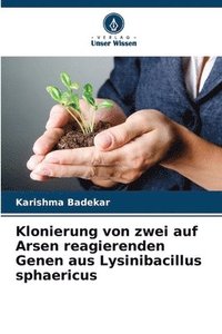 bokomslag Klonierung von zwei auf Arsen reagierenden Genen aus Lysinibacillus sphaericus