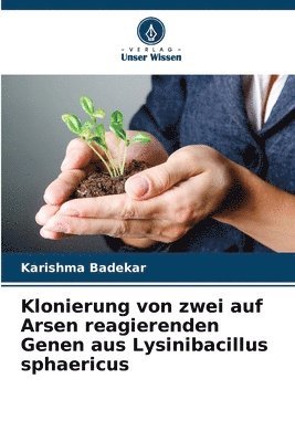 bokomslag Klonierung von zwei auf Arsen reagierenden Genen aus Lysinibacillus sphaericus