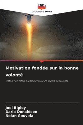 Joel Bigley, Darla Donaldson, Nolan Gouveia - Motivation fondée sur la bonne volonté, Häftad