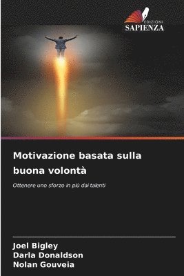 Joel Bigley, Darla Donaldson, Nolan Gouveia - Motivazione basata sulla buona volontà, Häftad