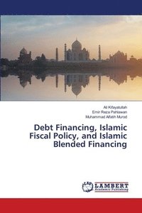 bokomslag Debt Financing, Islamic Fiscal Policy, and Islamic Blended Financing