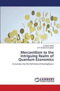 bokomslag Mercantilism to the Intriguing Realm of Quantum Economics