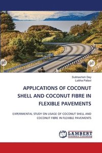 bokomslag Applications of Coconut Shell and Coconut Fibre in Flexible Pavements