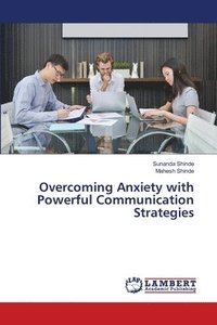 bokomslag Overcoming Anxiety with Powerful Communication Strategies