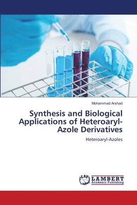 bokomslag Synthesis and Biological Applications of Heteroaryl-Azole Derivatives